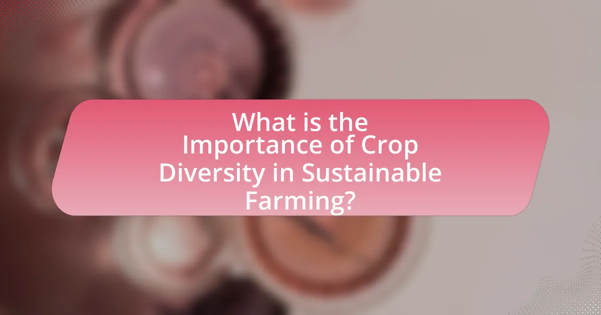 What is the Importance of Crop Diversity in Sustainable Farming?